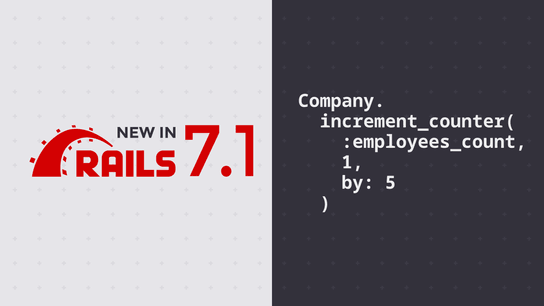 Rails 7.1 makes increment_counter and decrement_counter accept a by argument